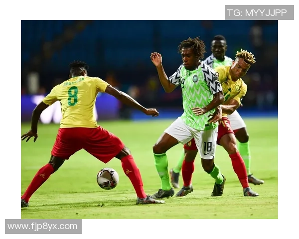 尼日利亚与喀麦隆对决前瞻分析双方阵容战术及历史交锋记录